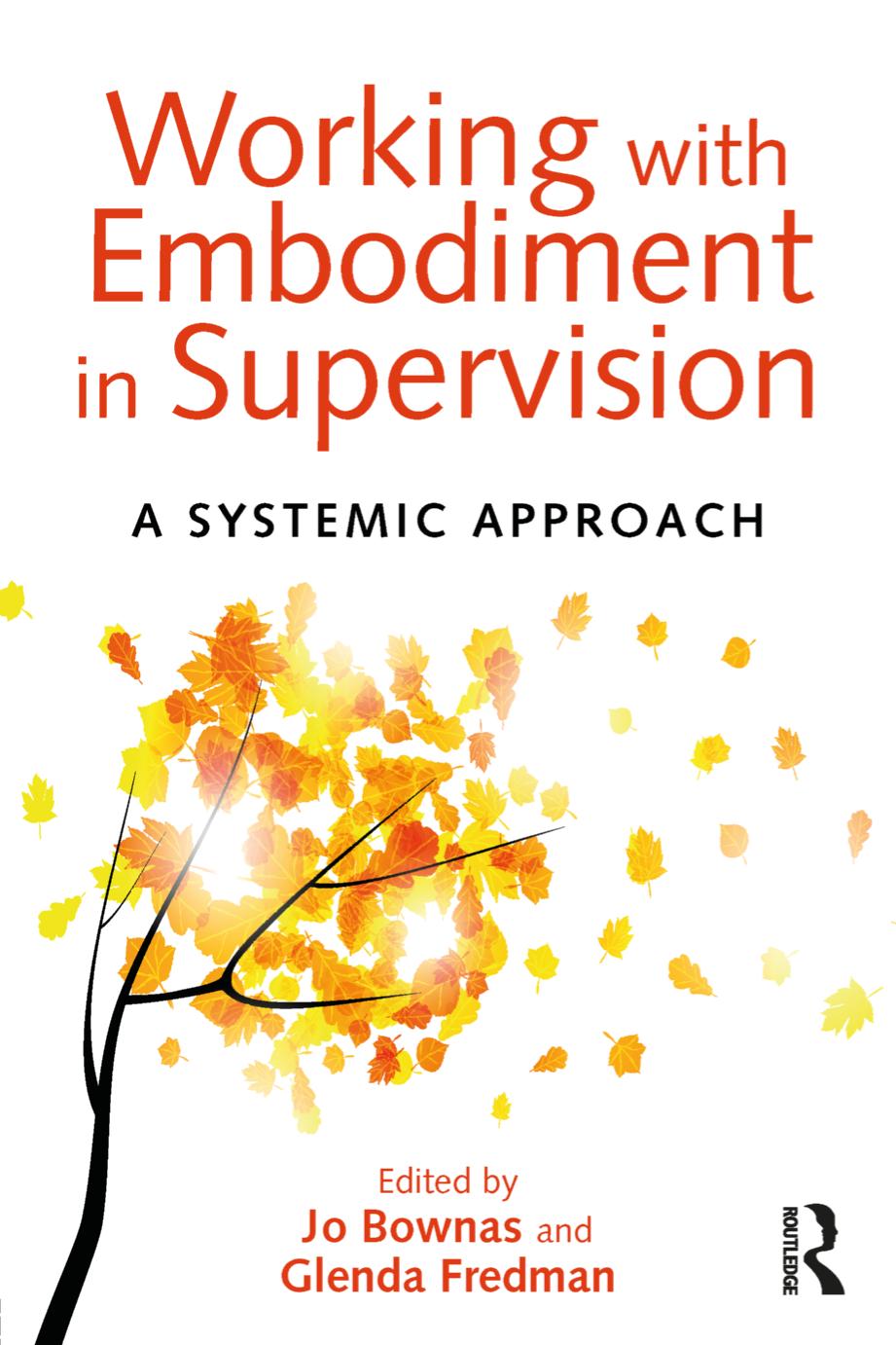 Working With Embodiment In Supervision A Systemic Approach Jo Bownas