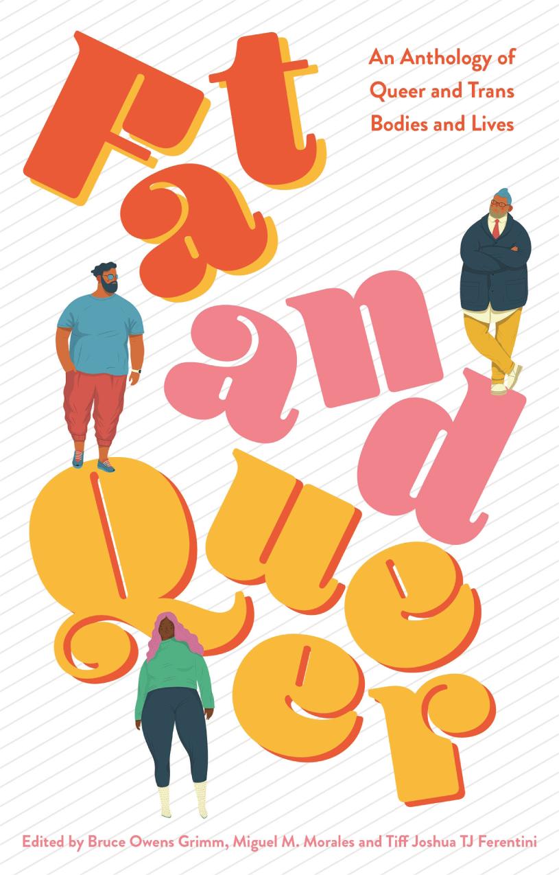 Fat And Queer An Anthology Of Queer And Trans Bodies And Lives Miguel M Morales