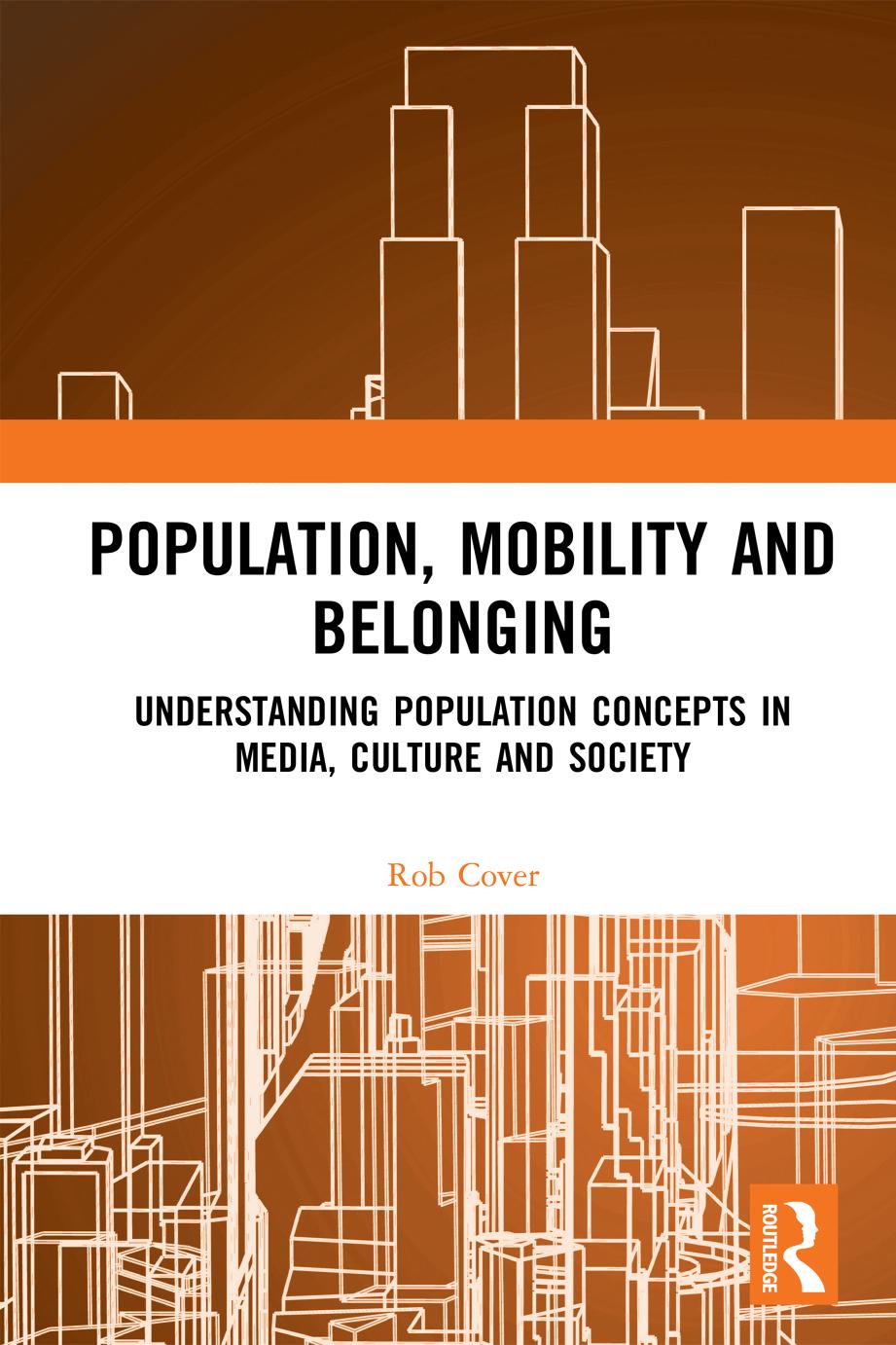 Population Mobility And Belonging Understanding Population Concepts In Media Culture And Society Rob Cover
