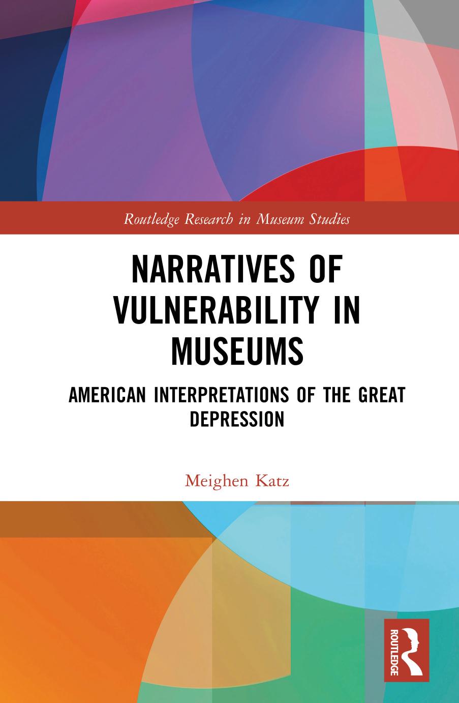 Narratives Of Vulnerability In Museums American Interpretations Of The Great Depression Meighen Katz