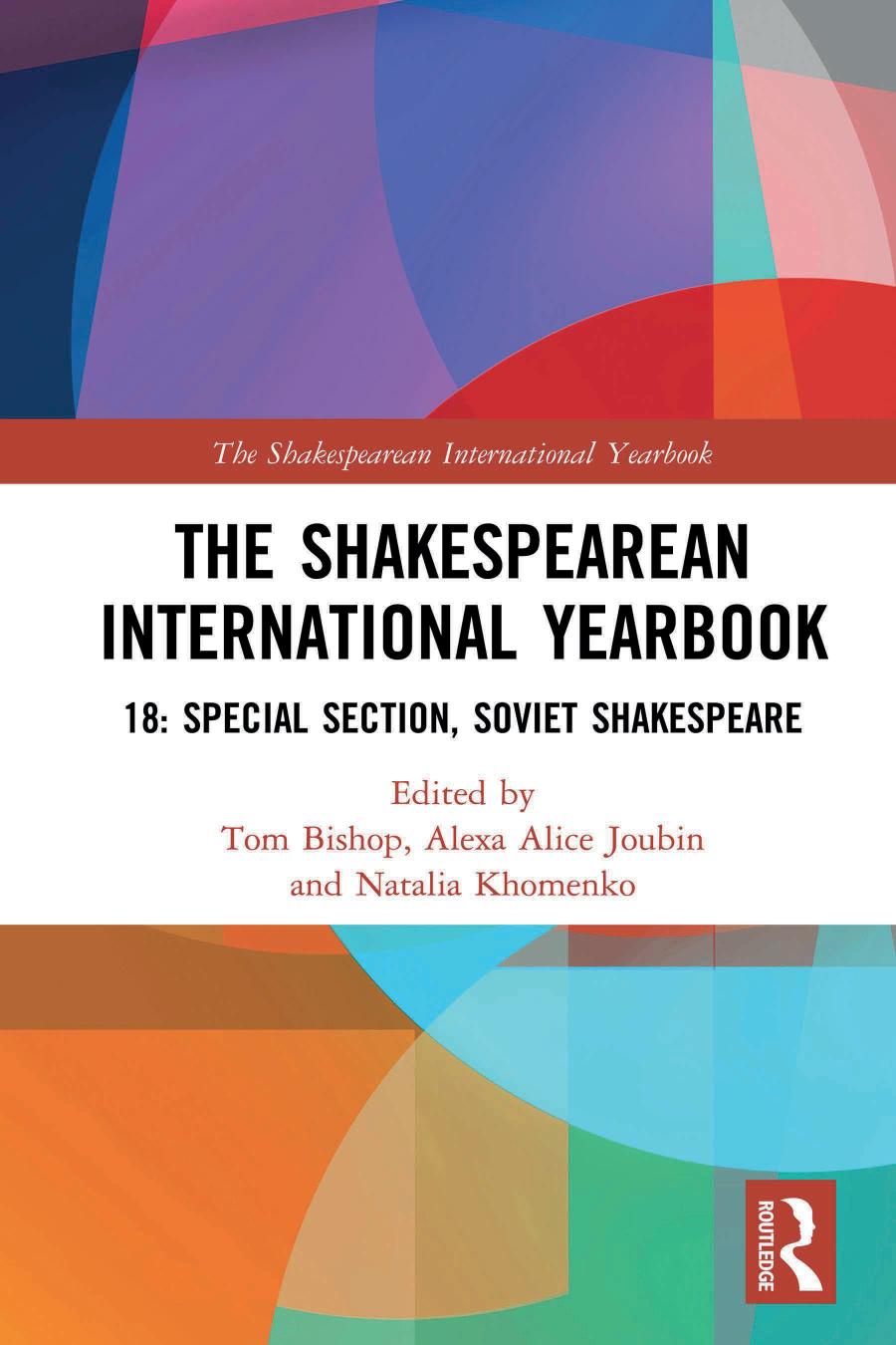 The Shakespearean International Yearbook 18 Special Section Soviet Shakespeare 1st Edition Tom Bishop Editor