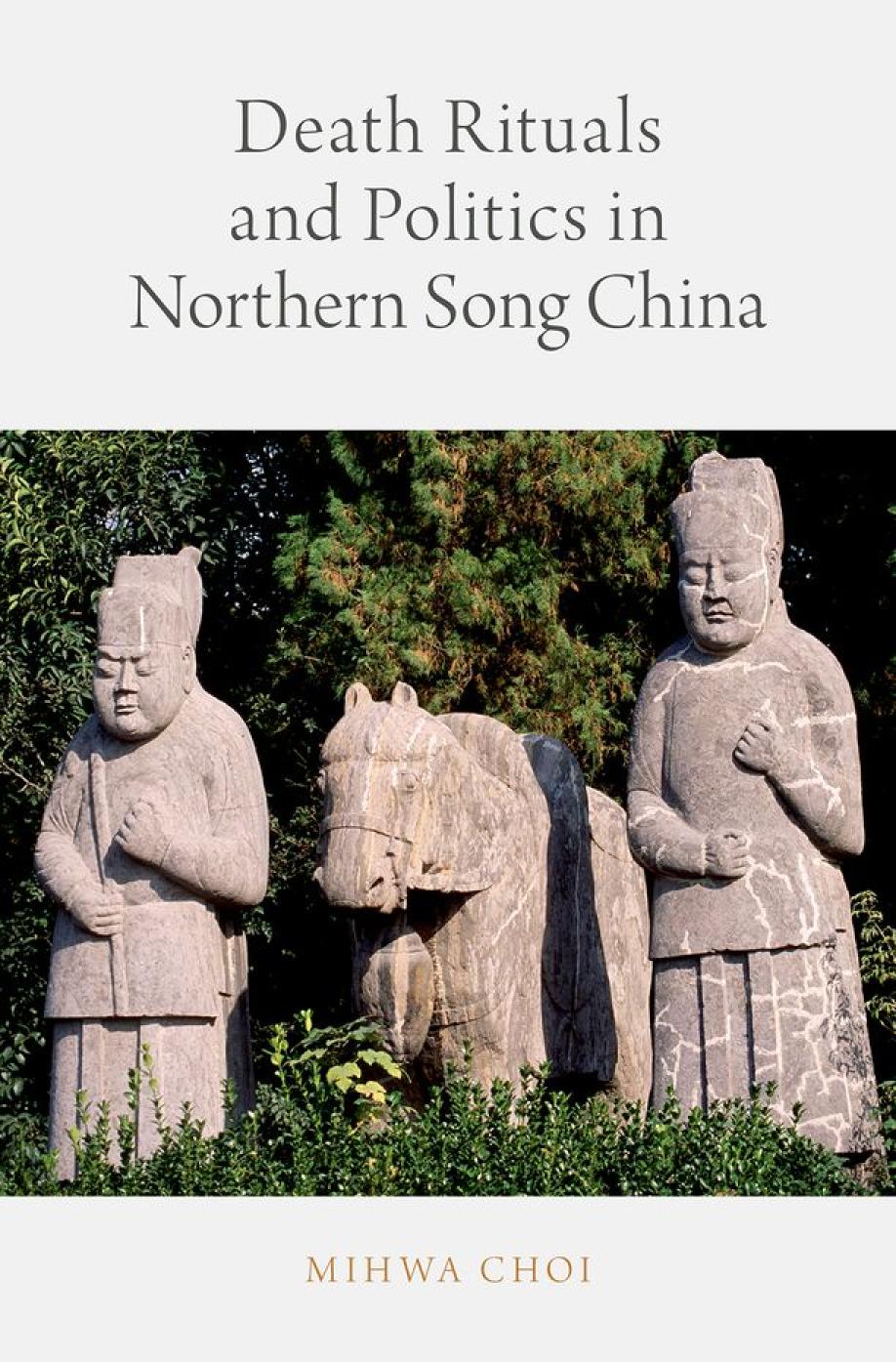 Death Rituals And Politics In Northern Song China 1st Edition Mihwa Choi