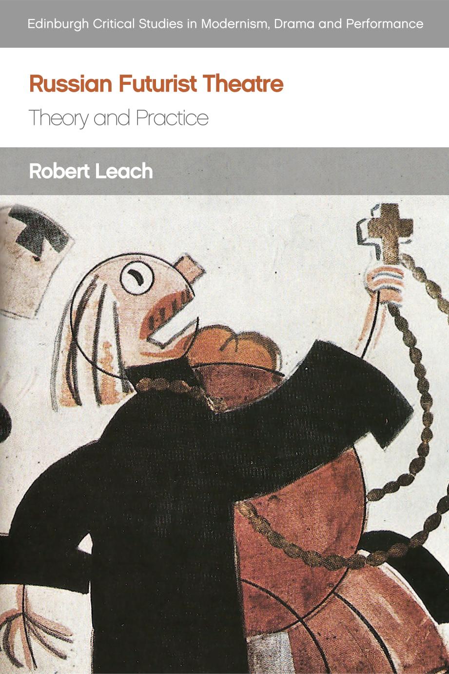 Russian Futurist Theatre Theory And Practice Illustrated Robert Leach