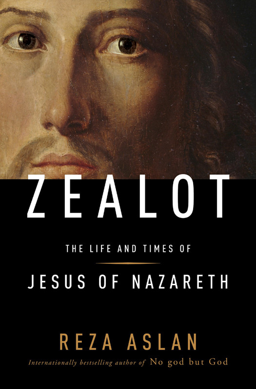 Zealot The Life And Times Of Jesus Of Nazareth Reza Aslan Aslan