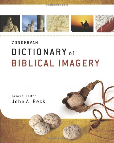Zondervan Dictionary Of Biblical Imagery Editor John A Beck