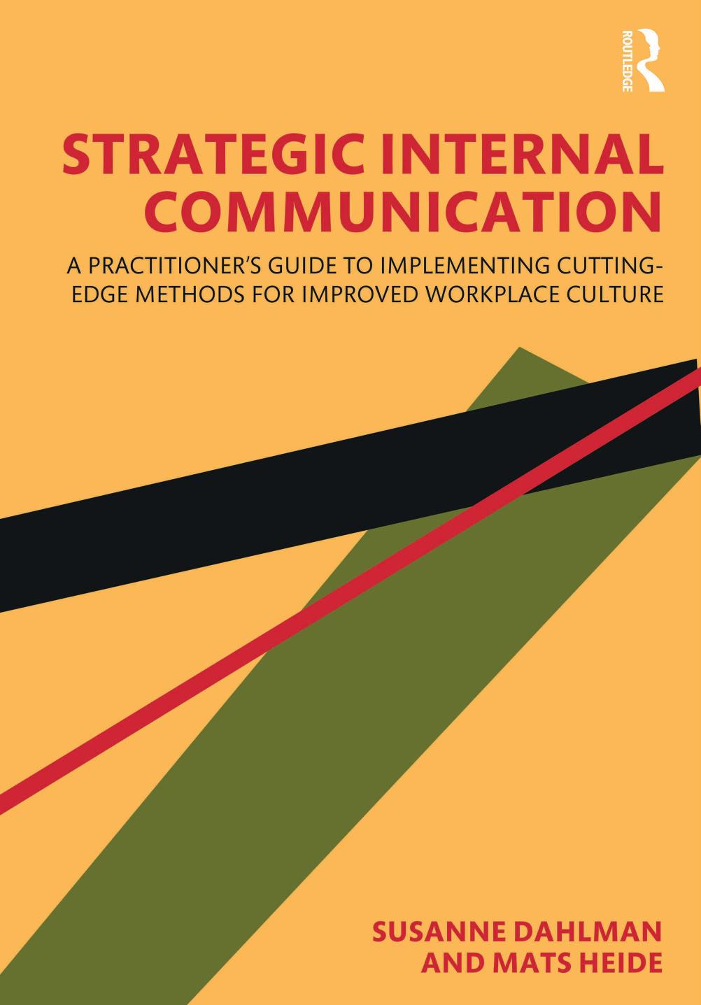 Strategic Internal Communication A Practitioners Guide To Implementing Cuttingedge Methods For Improved Workplace Culture Susanne Dahlman Mats Heide