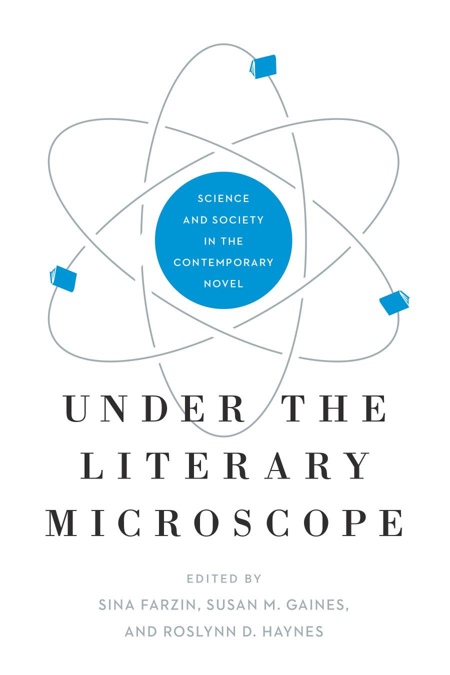 Under The Literary Microscope Science And Society In The Contemporary Novel 1st Edition Farzin