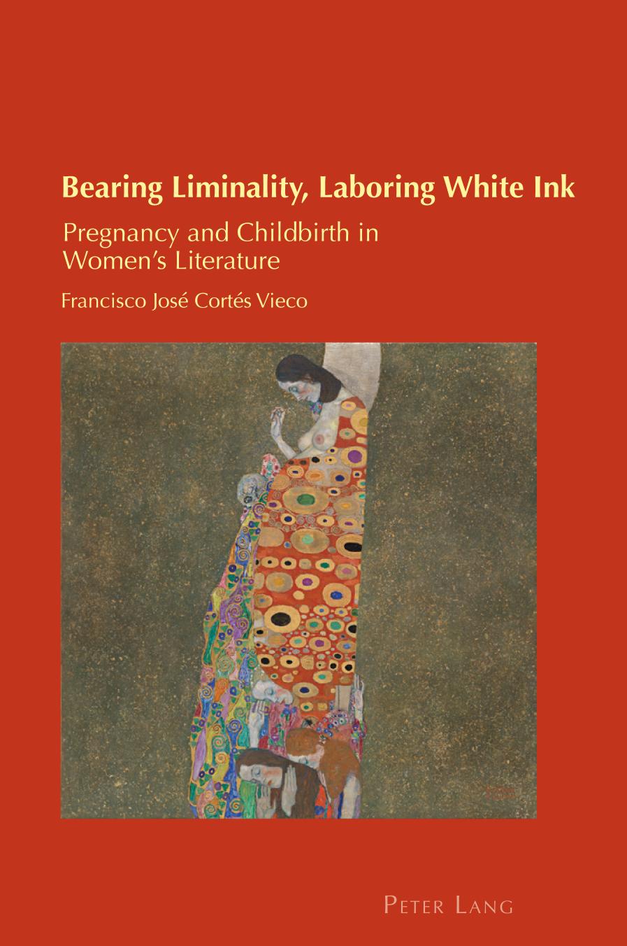 Bearing Liminality Laboring White Ink Pregnancy And Childbirth In Womens Literature 1st Edition Francisco Jos Corts Vieco