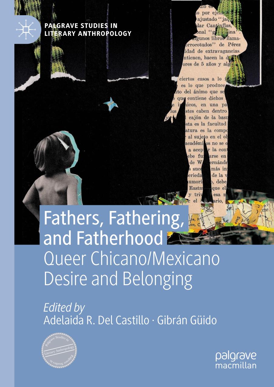 Fathers Fathering And Fatherhood Queer Chicanomexicano Desire And Belonging 1st Edition Adelaida R Del Castillo Editor