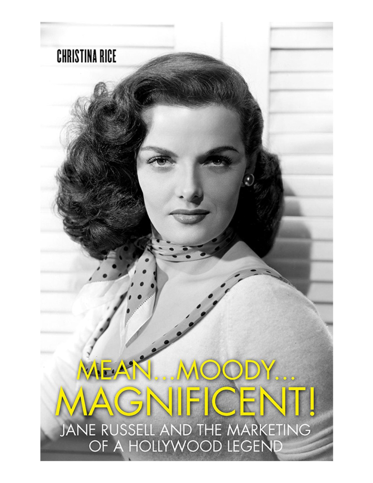 Meanmoodymagnificent Jane Russell And The Marketing Of A Hollywood Legend 1st Edition Christina Rice