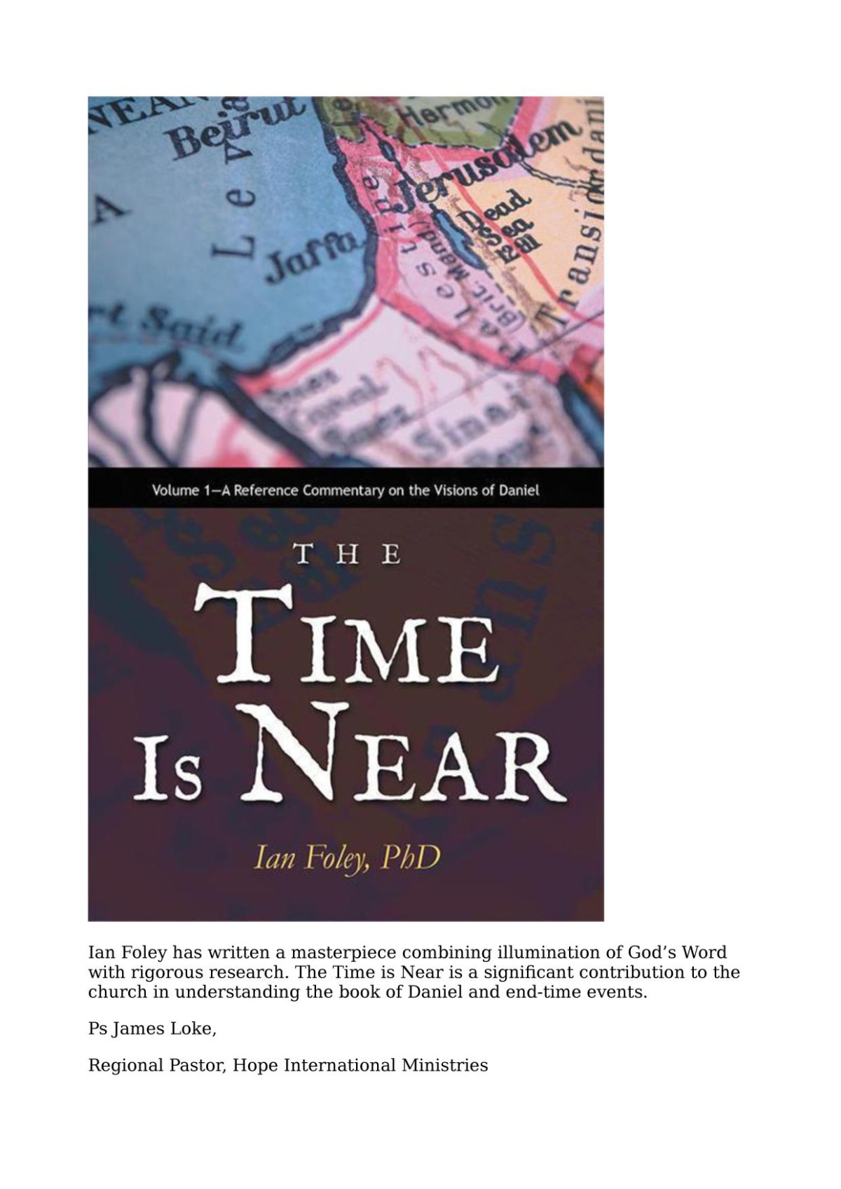 The Time Is Near Volume 1a Reference Commentary On The Visions Of Daniel Ian Foley