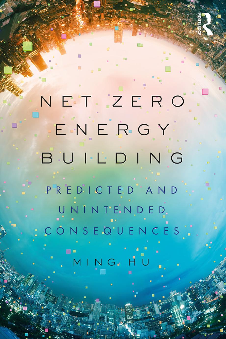 Net Zero Energy Building Predicted And Unintended Consequences Ming Hu