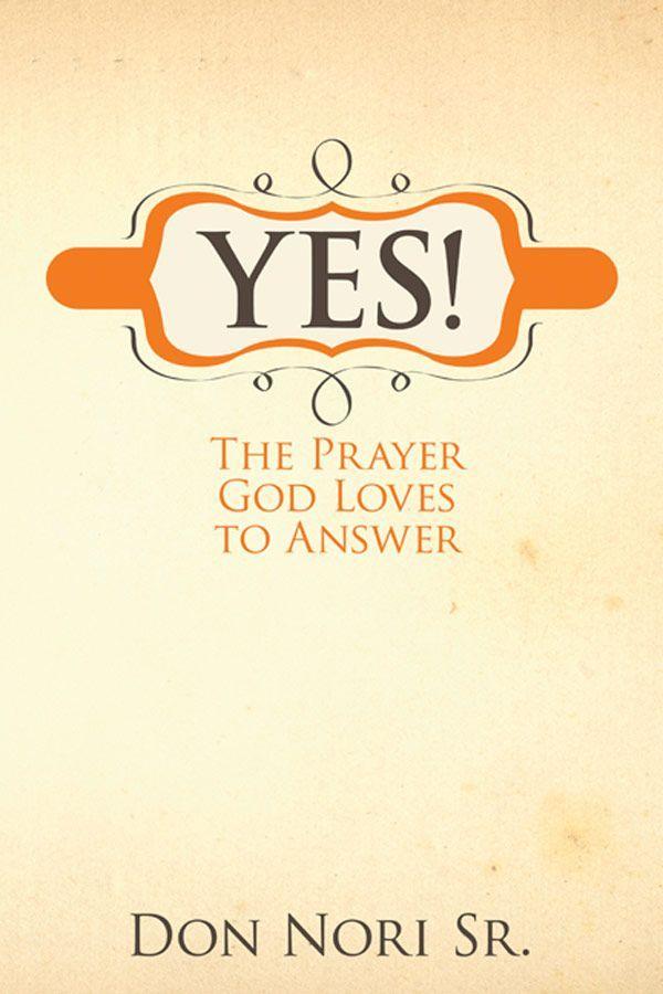 Yes The Prayer God Loves To Answer Don Nori Nori Don
