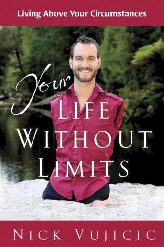 Your Life Without Limits Nick Vujicic Vujicic Nick