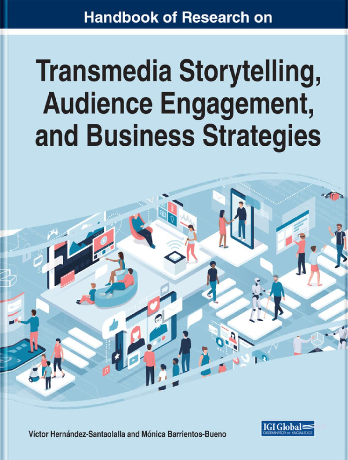 Handbook Of Research On Transmedia Storytelling Audience Engagement And Business Strategies Mnica Barrientosbueno