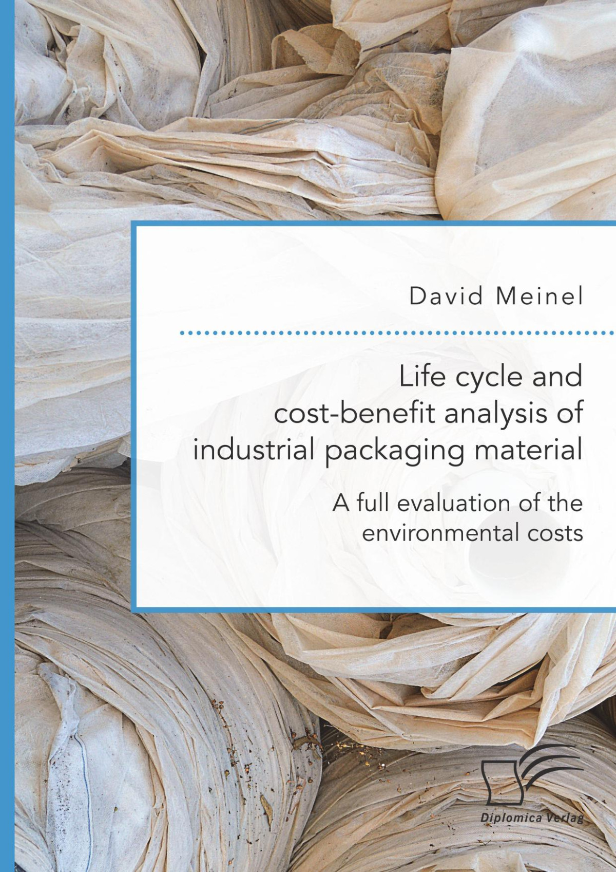 Life Cycle And Costbenefit Analysis Of Industrial Packaging Material A Full Evaluation Of The Environmental Costs David Meinel