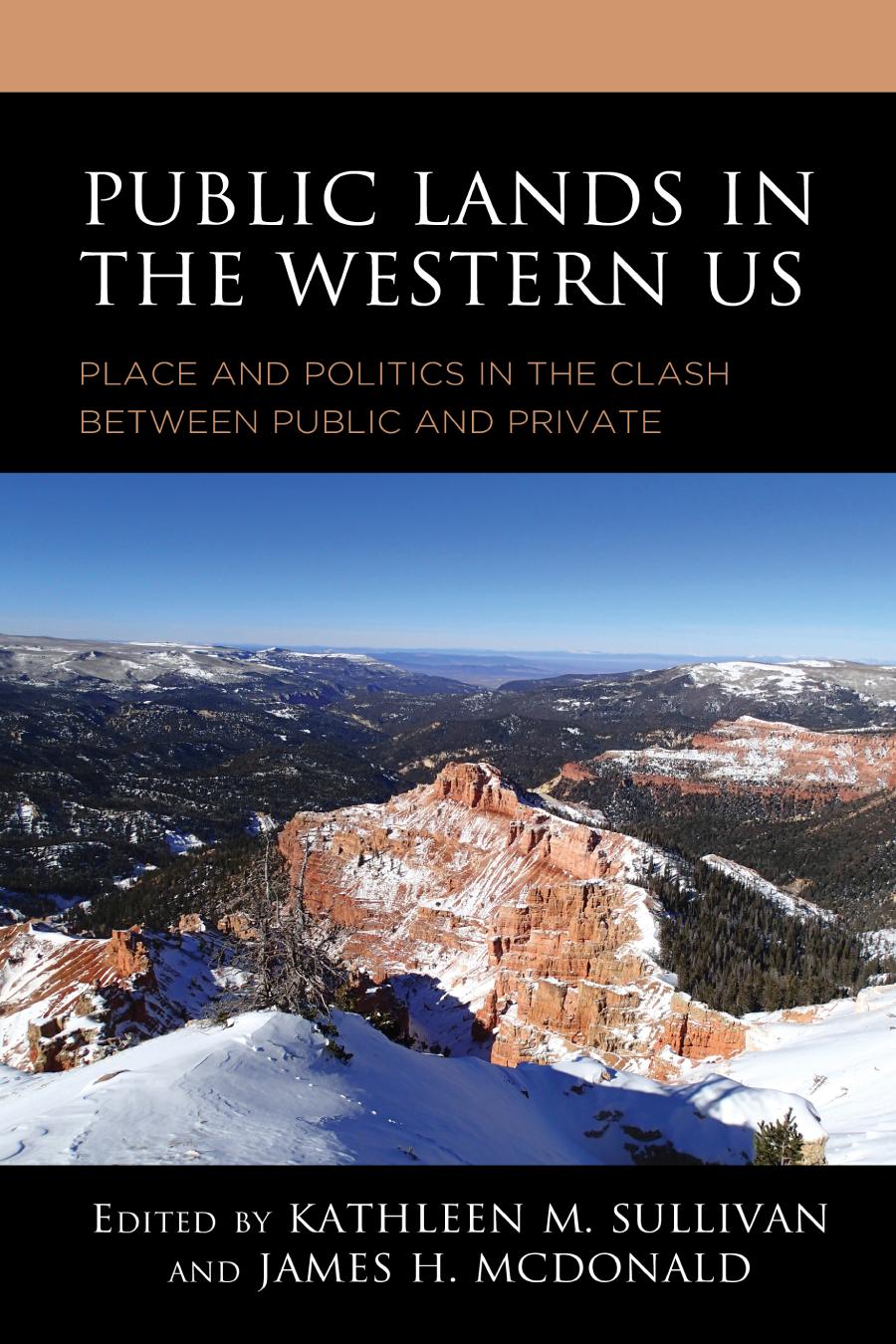 Public Lands In The Western Us Place And Politics In The Clash Between Public And Private Kathleen M Sullivan