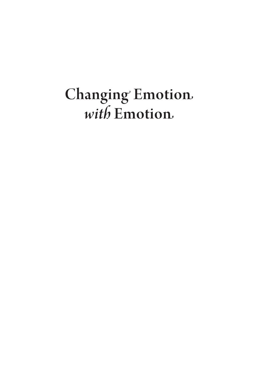 Changing Emotion With Emotion A Practitioners Guide 1st Edition Leslie S Greenberg Phd