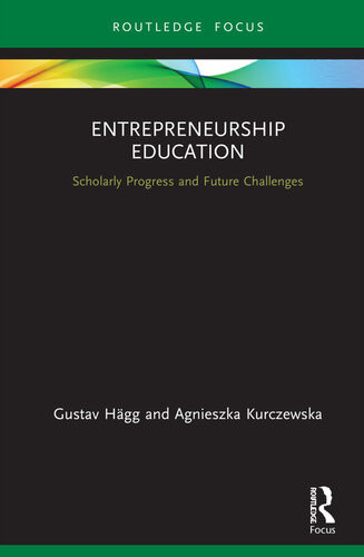 Entrepreneurship Education Scholarly Progress And Future Challenges 1st Edition Gustav Hgg