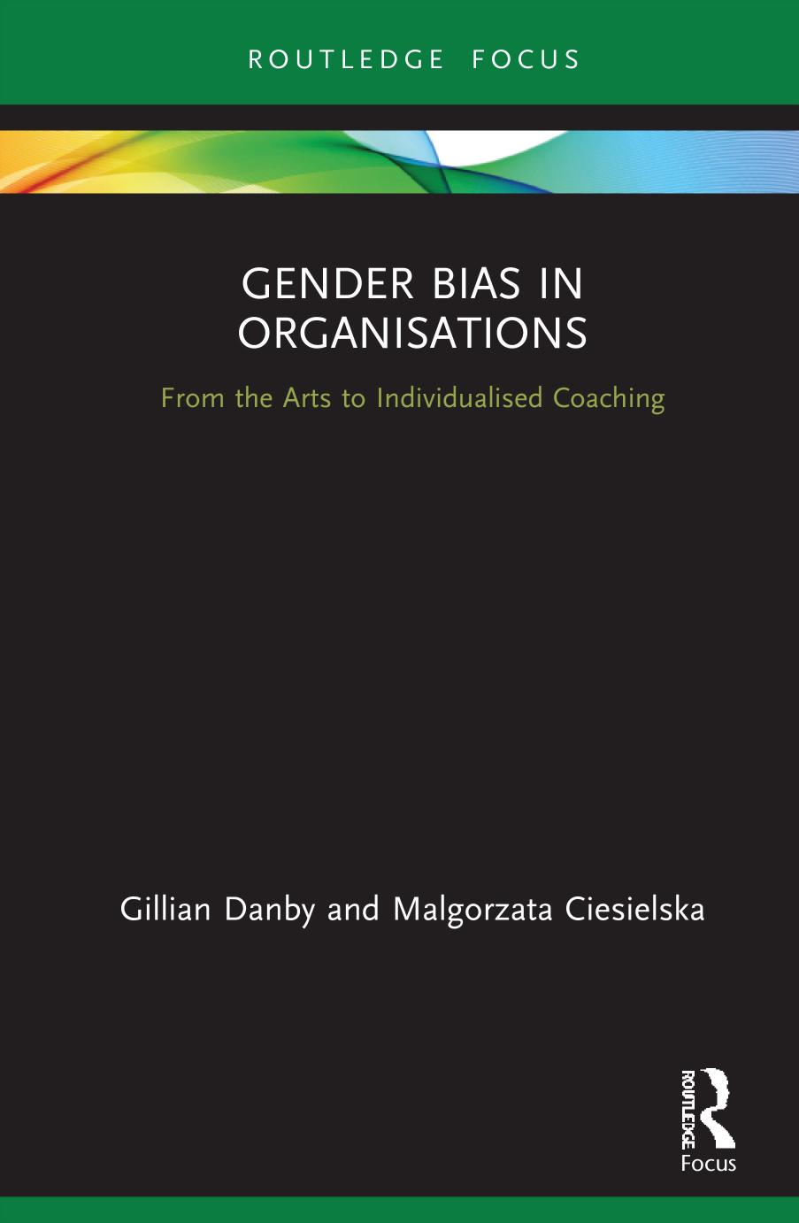 Gender Bias In Organisations From The Arts To Individualised Coaching 1st Edition Gillian Danby