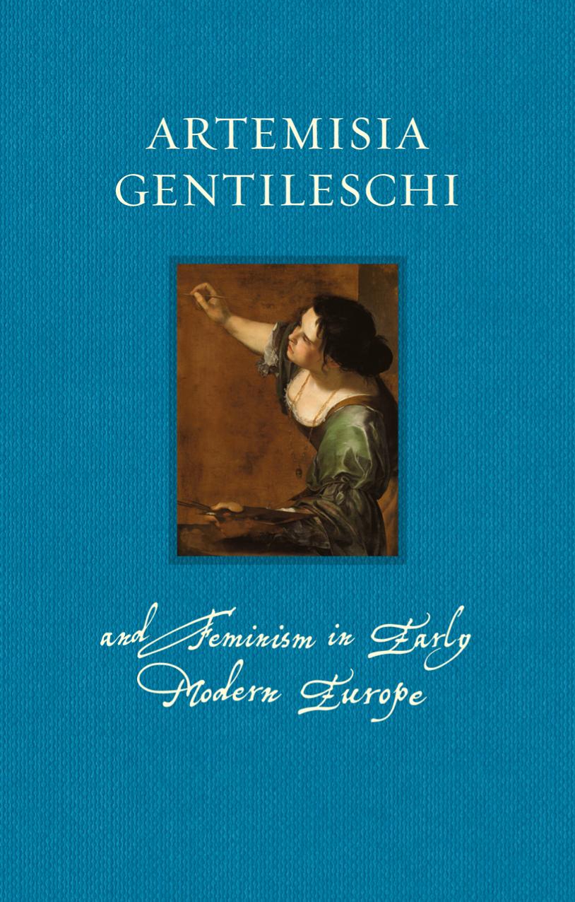 Artemisia Gentileschi And Feminism In Early Modern Europe 1st Edition Mary D Garrard