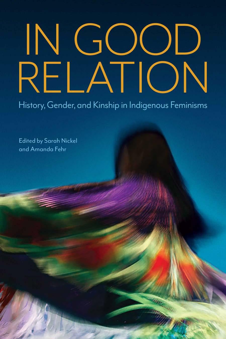 In Good Relation History Gender And Kinship In Indigenous Feminisms 1st Edition Sarah Nickel Editor Amanda Fehr Editor