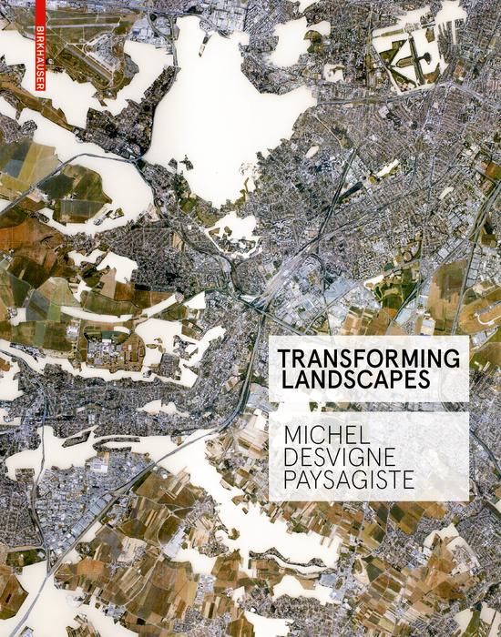 Transforming Landscapes Michel Desvigne Paysagiste 1st Edition Franoise Fromonot Editor