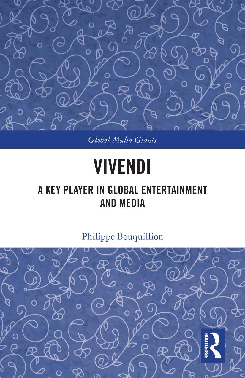 Vivendi A Key Player In Global Entertainment And Media 1st Edition Philippe Bouquillion
