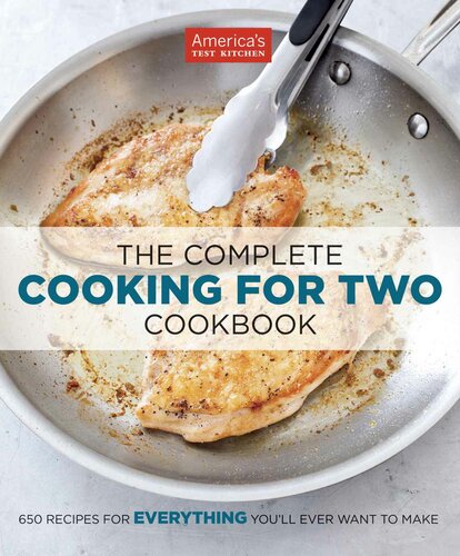 The Complete Cooking For Two Cookbook 650 Recipes For Everything Youll Ever Want To Make Americas Test Kitchen