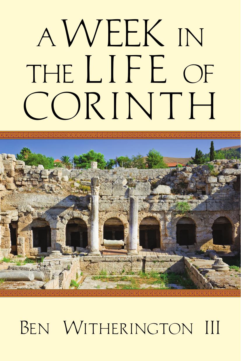 A Week In The Life Of Corinth Ben Witherington Iii