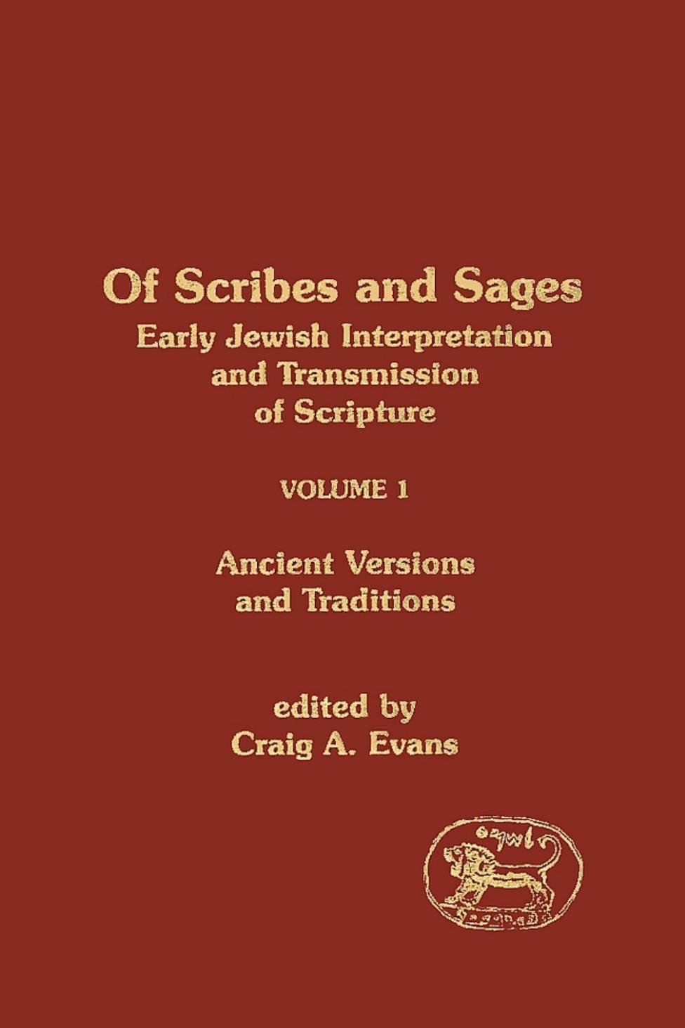 Of Scribes And Sages Early Jewish Interpretation And Transmission Of Scripture Volume 1 Ancient Versions And Traditions 1st Edition Craig A Evans Eds