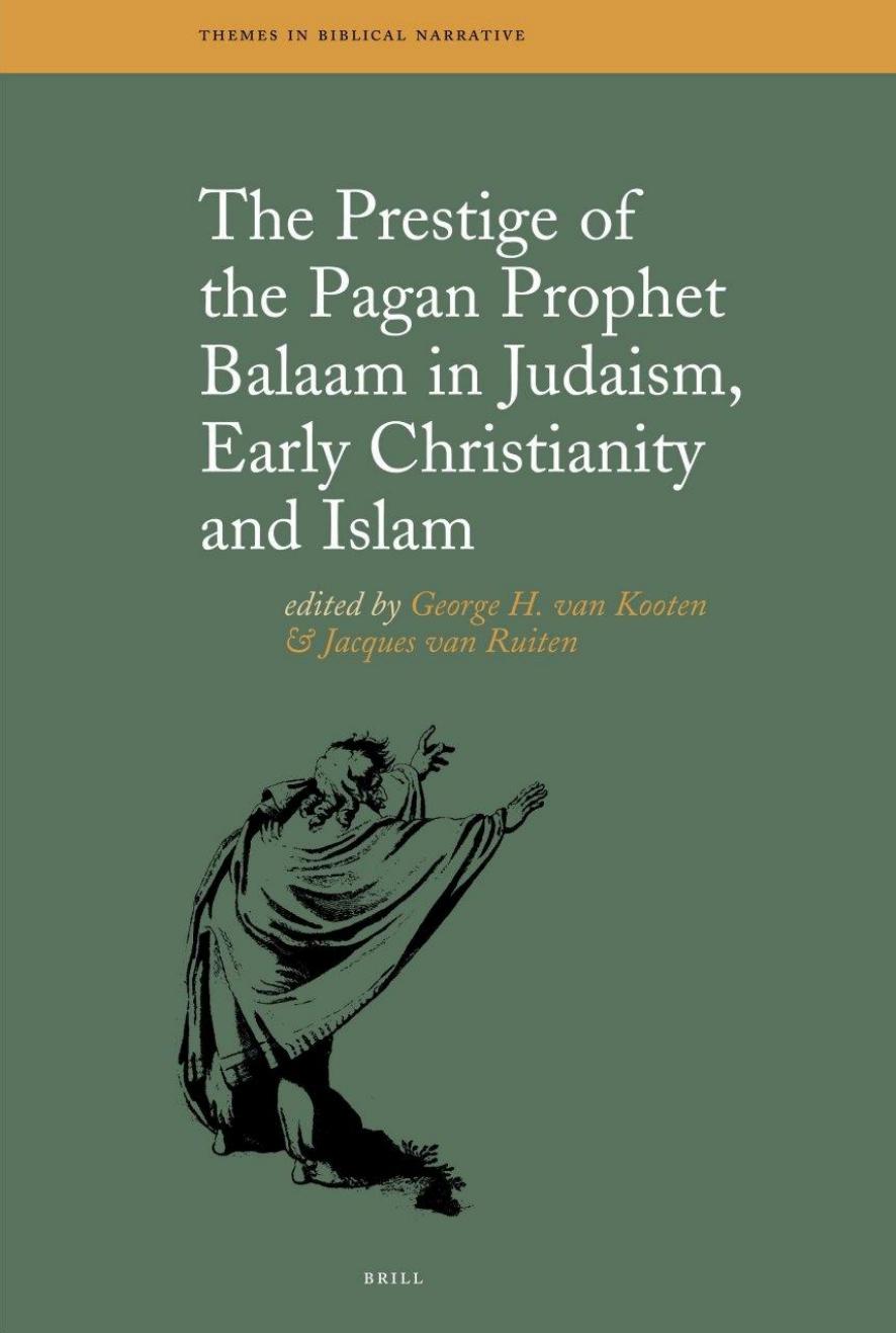 The Prestige Of The Pagan Prophet Balaam In Judaism Early Christianity And Islam George