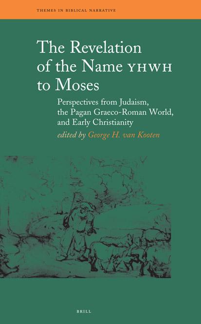 The Revelation Of The Name Yhwh To Moses George H Van Kooten Kooten