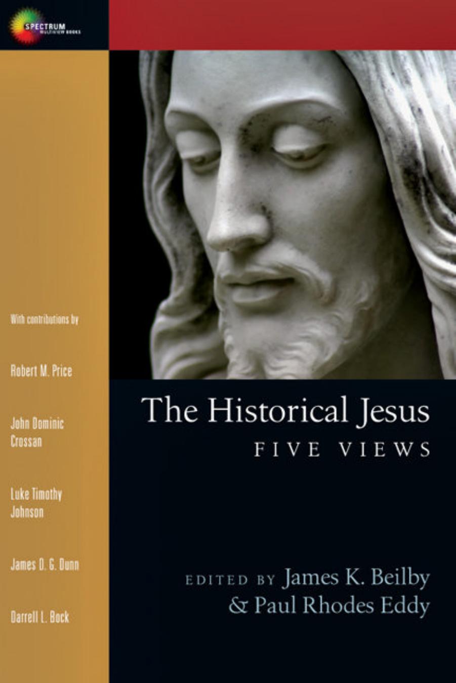 The Historical Jesus Five Views James K Beilby Paul R Eddy Beilby