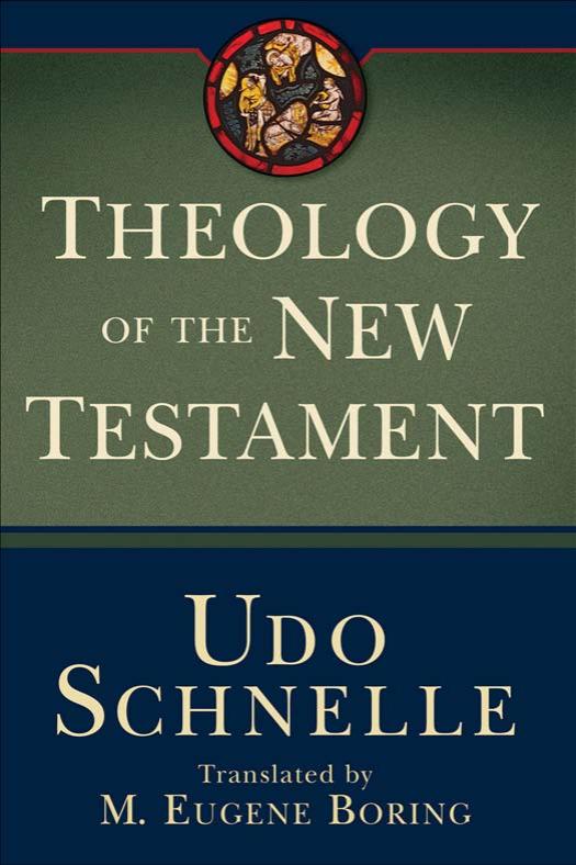 Theology Of The New Testament Udo Schnelle Schnelle Udo