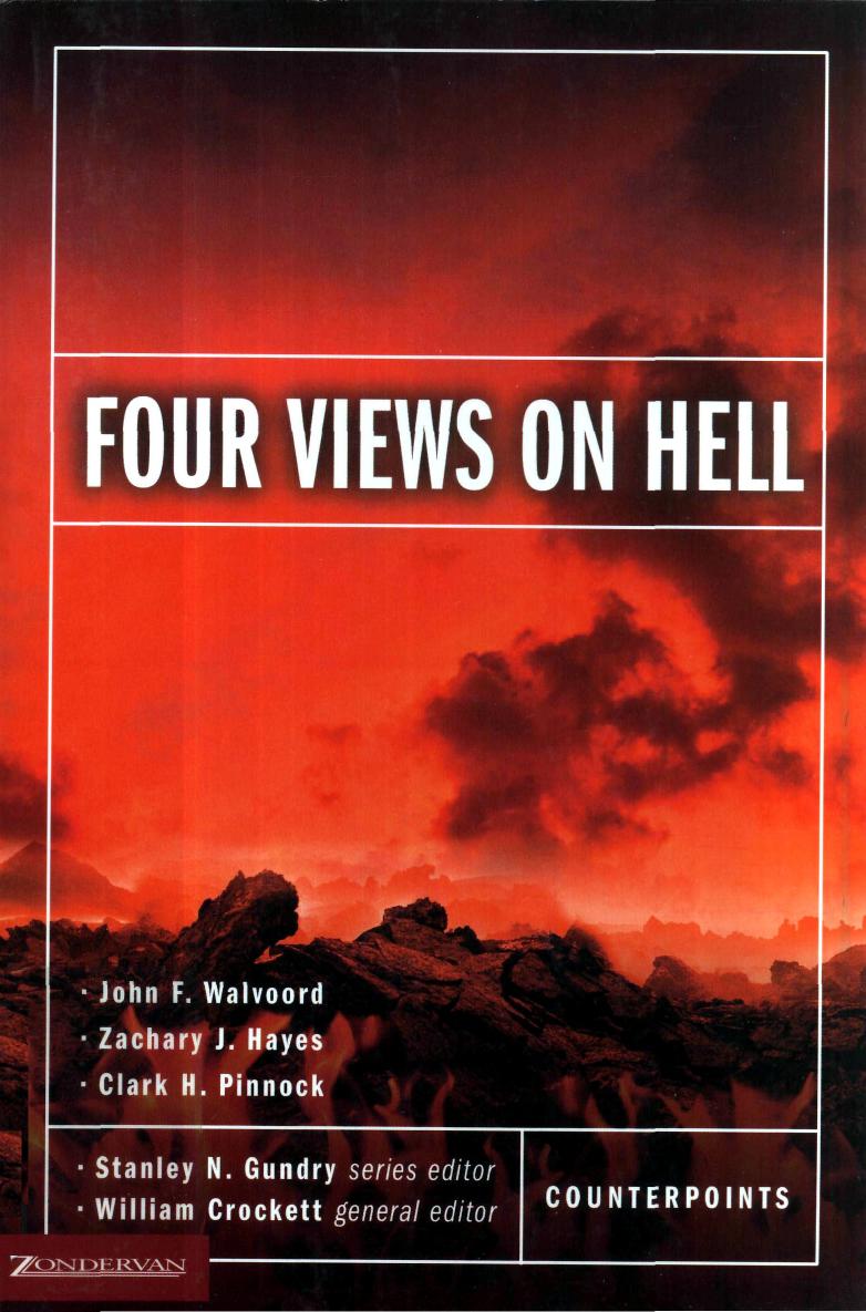 Four Views On Hell William Crockett John F Walvoord Zachary J Hayes Clark H Pinnock Crockett
