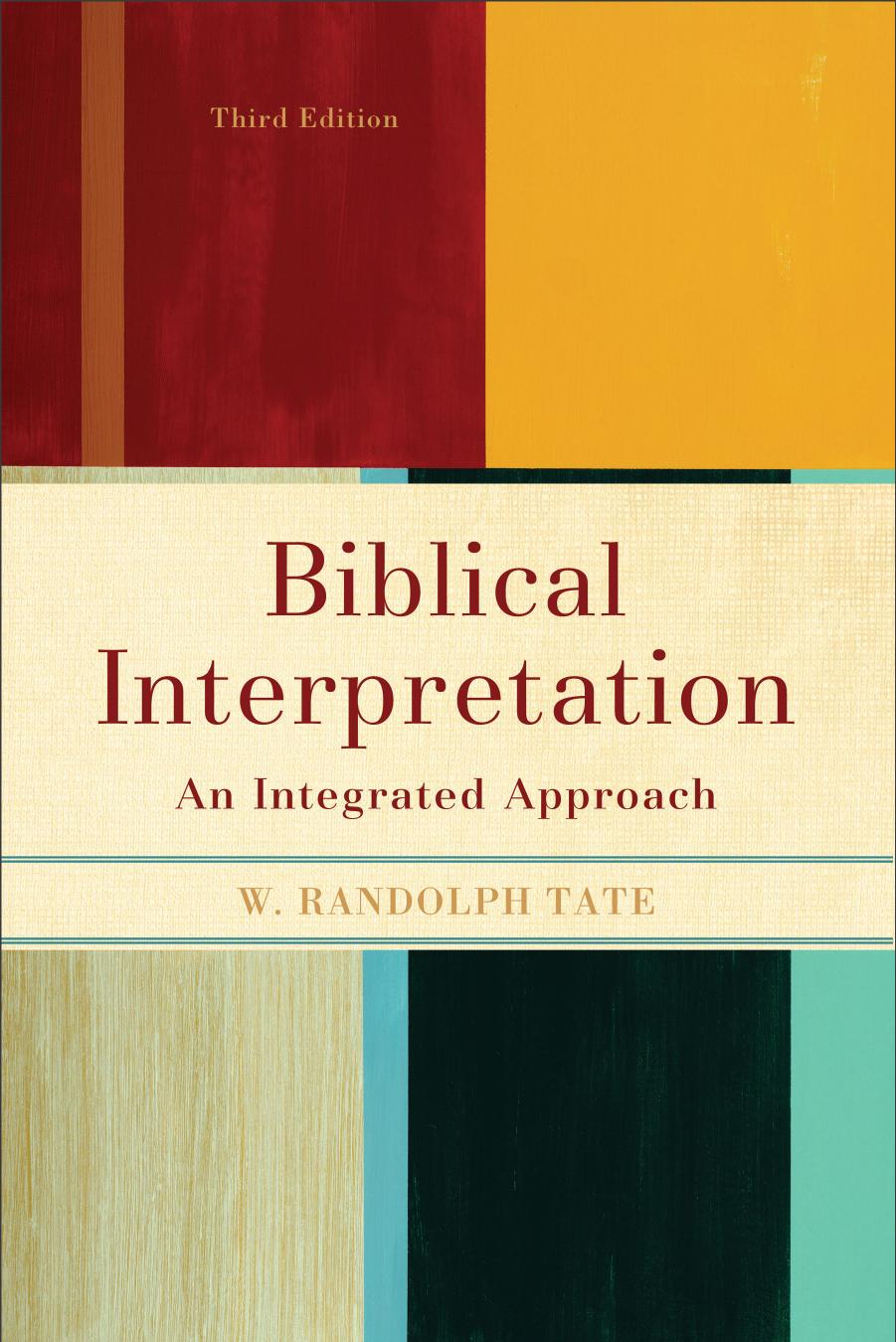 Biblical Interpretation An Intergrated Approach 3rd W Randolph Tate