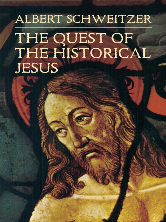 The Quest Of The Historical Jesus Albert Schweitzer Schweitzer