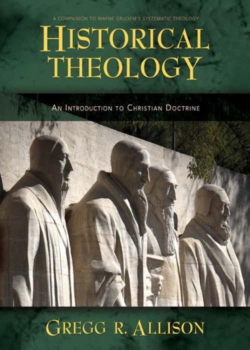 Historical Theology An Introduction To Christian Doctrine Allison