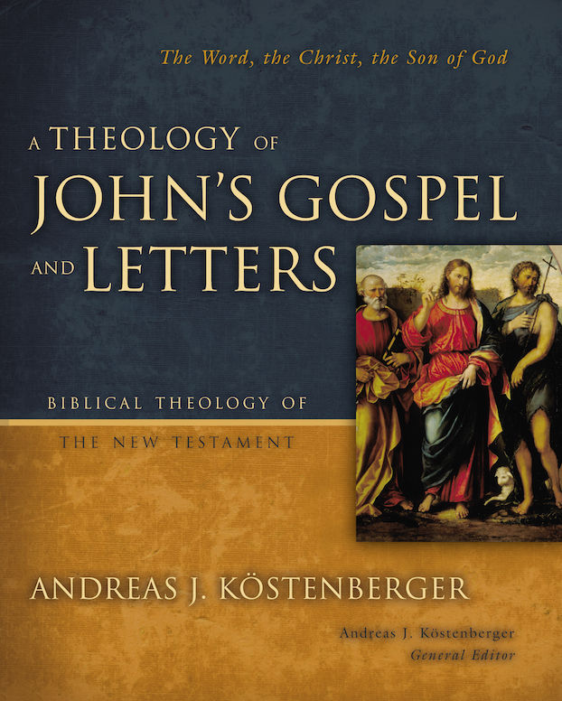 A Theology Of Johns Gospel And Letters Andreas J Kostenberger Kostenberger