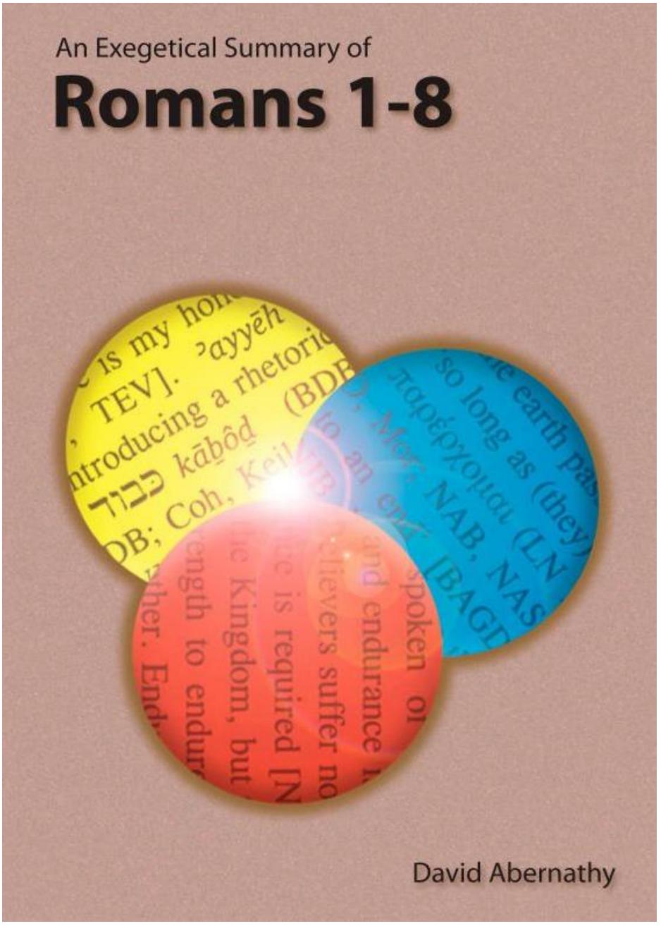 An Exegetical Summary Romans 18 2nd David Abernathy