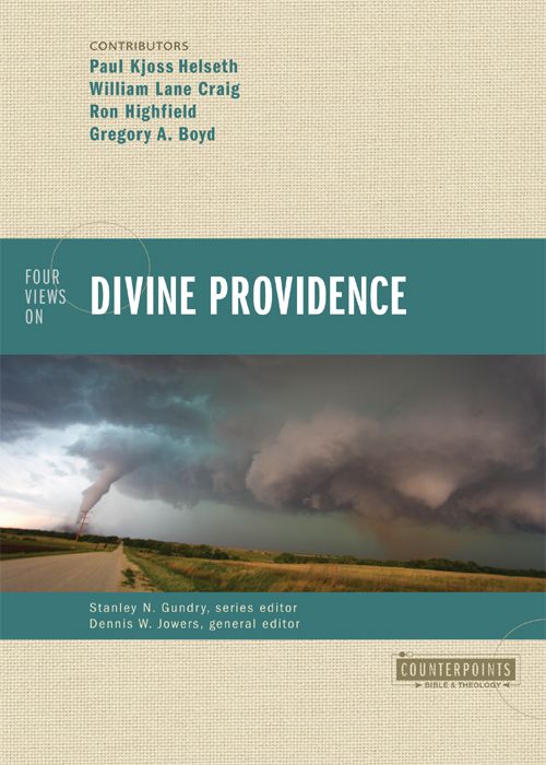 Four Views On Divine Providence William Lane Craig Ron Highfield Gregory A Boyd Paul Kjoss Helseth Craig