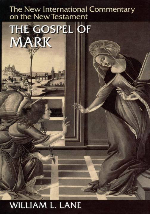 The Gospel According To Mark The English Text With Introduction Exposition And Notes The New International Commentary On The New Testament William L Lane