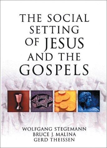 The Social Setting Of Jesus And The Gospels Wolfgang Stegemann Bruce J Malina Gerd Theissen Stegemann