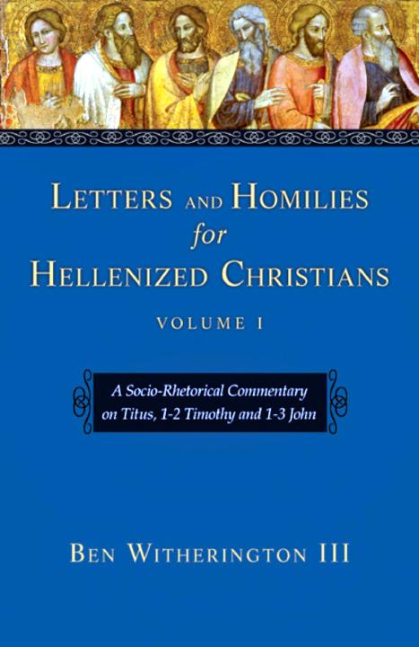 A Sociorhetorical Commentary On Titus 12 Timothy And 13 John Ben Witherington Iii Witherington