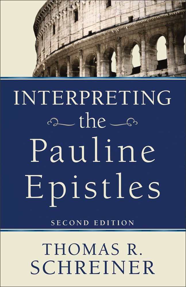 Interpreting The Pauline Epistles Schreiner Thomas R Schreiner