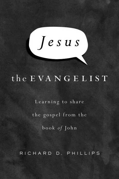 Jesus The Evangelist Richard D Phillips Phillips Richard D