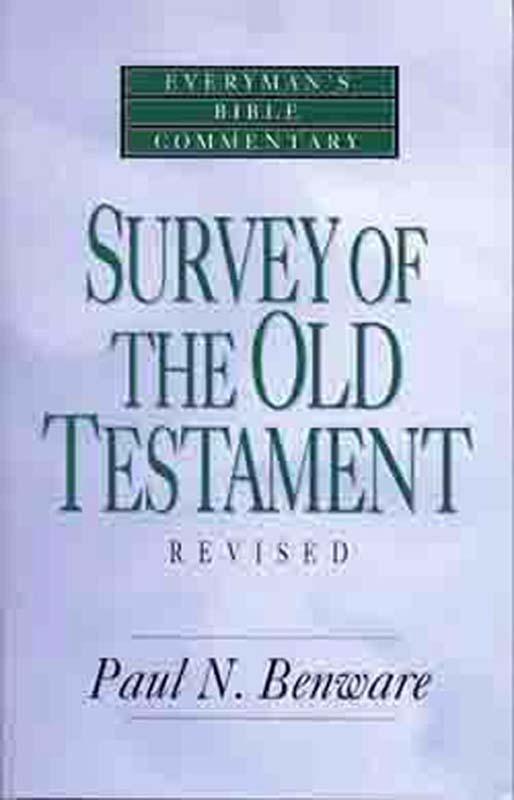 Survey Of The Old Testament Paul N Benware Benware Paul N
