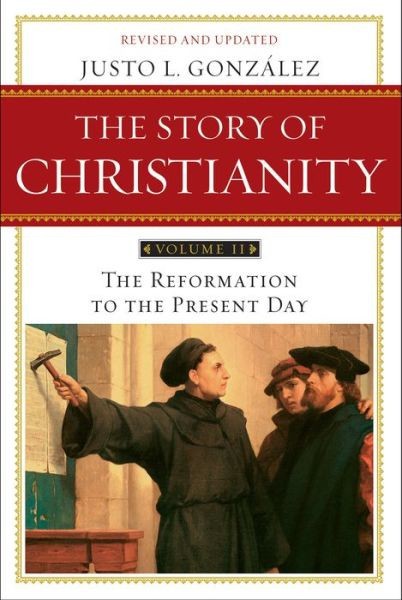 The Reformation To The Present Day Justo L Gonzalez Gonzalez
