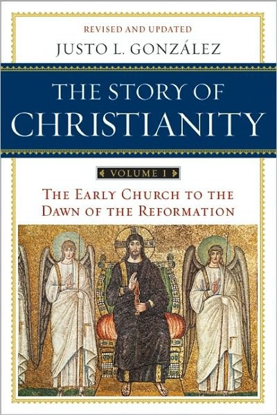 The Early Church To The Dawn Of The Reformation Justo L Gonzalez Gonzalez